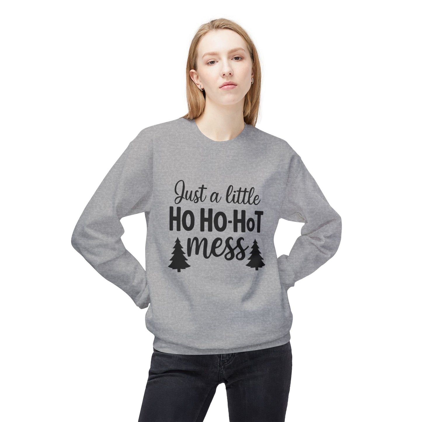 Just a Little Ho Ho-Hot Mess Christmas Sweatshirt