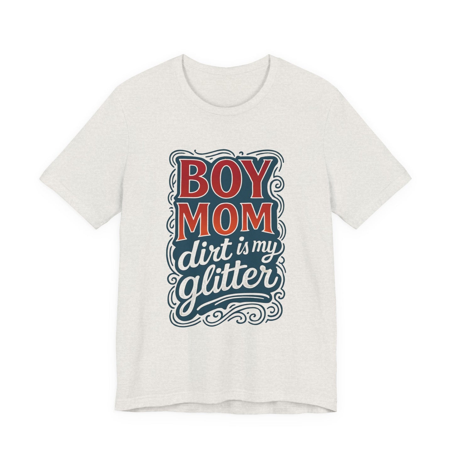 Boy Mom Dirt is My Glitter Tee, Unisex T-Shirt for Moms, Funny Gift for Mother's Day, Casual Wear, Parenting Humor