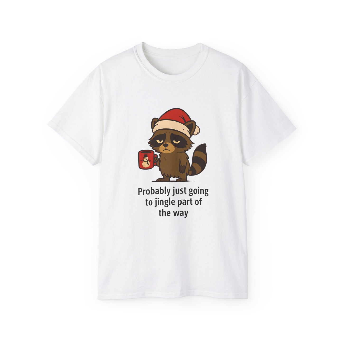 Christmas Raccoon Tee — "Probably just going to jingle part of the way" Holiday T-Shirt