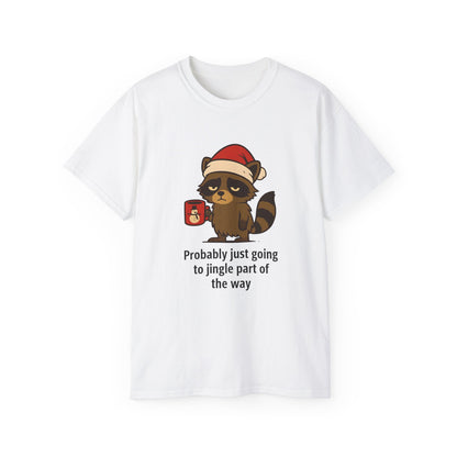 Christmas Raccoon Tee — "Probably just going to jingle part of the way" Holiday T-Shirt