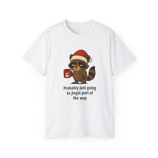 Christmas Raccoon Tee — "Probably just going to jingle part of the way" Holiday T-Shirt
