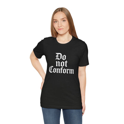 Unisex Jersey Short Sleeve Tee - "Do Not Conform" Inspirational Shirt, Gift for Nonconformists, Casual Wear, Modern Style, Motivational Tee