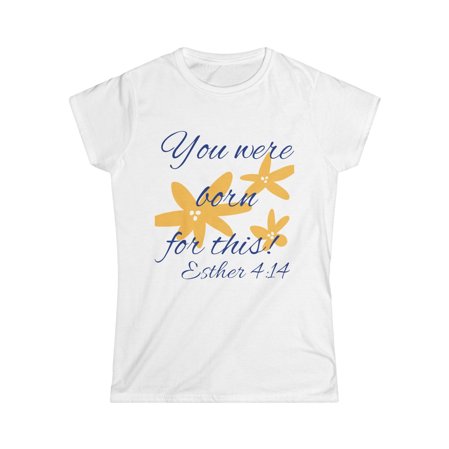 Inspirational Women's Softstyle Tee - "You Were Born for This" (Esther 4:14)