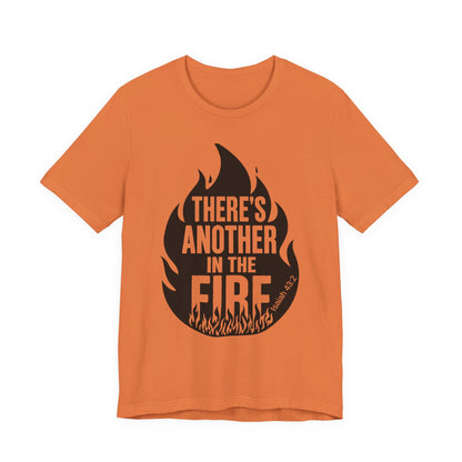 There's Another in the Fire Tee, Inspirational T-Shirt, Fire Graphic Tee, Casual Unisex Top, Gift for Friends