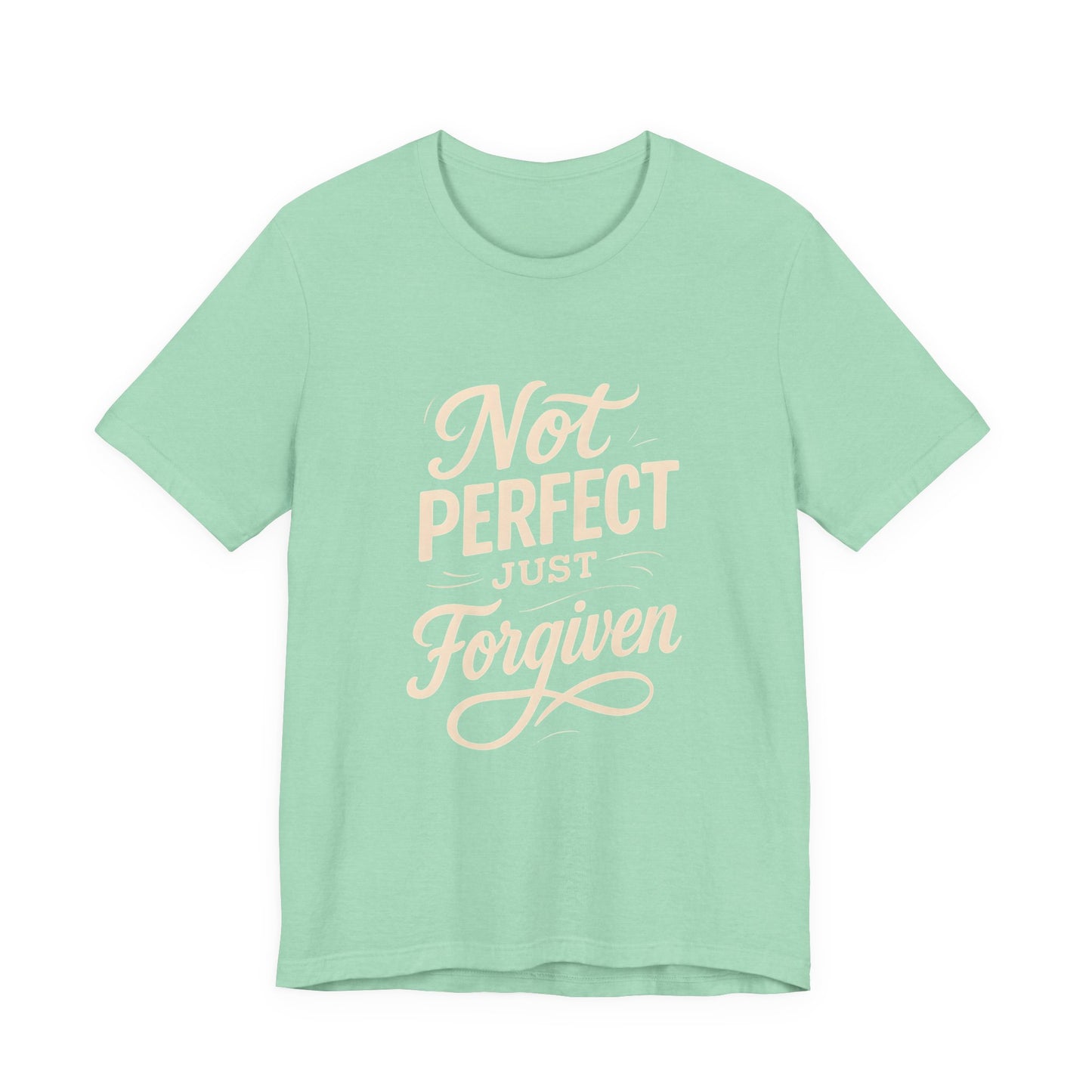 Unisex Jersey Short Sleeve Tee, "Not Perfect Just Forgiven" Shirt, Casual Gift, Everyday Wear, Affirmation Tee, Inspirational Fashion