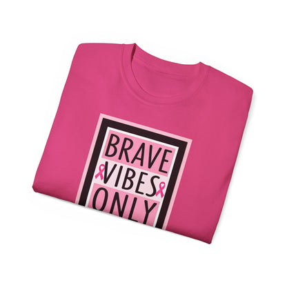 Brave Vibes Only Tee, Unisex Cotton Shirt, Inspirational Apparel, Gift for Cancer Awareness, Positive Vibes T-Shirt