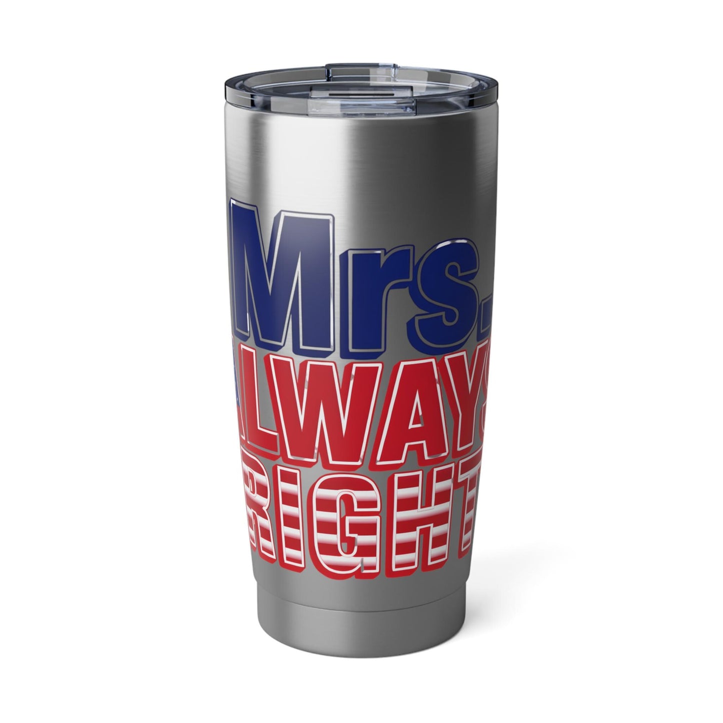Mrs. Always Right 20oz Tumbler, Funny Gift, Wedding Gift, Good Vibes, Coffee Lover, Travel Mug, Birthday Present