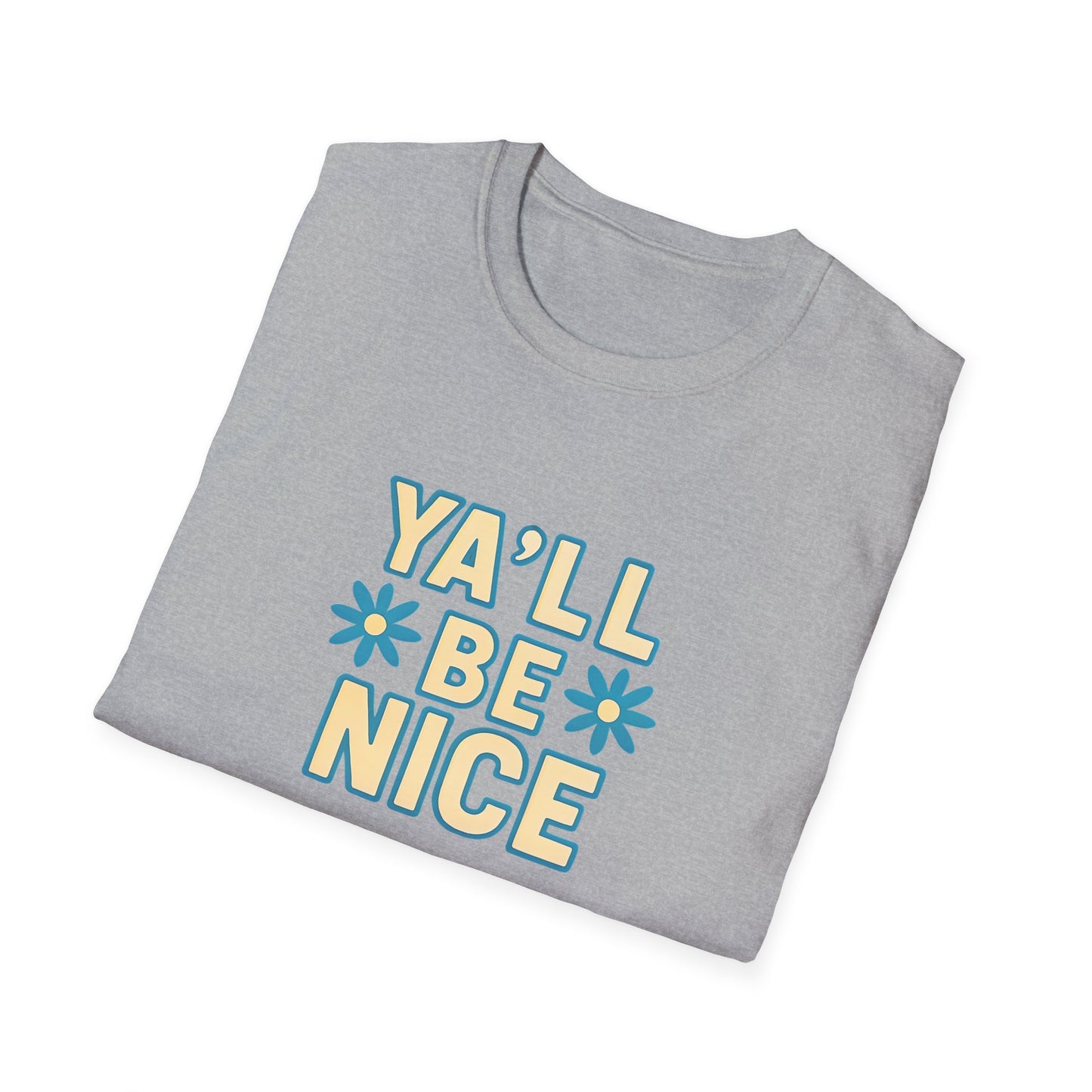 Unisex Softstyle T-Shirt - "Y'all Be Nice" Graphic Tee, Casual Wear, Gift for Friends, Southern Charm, Positive Vibes