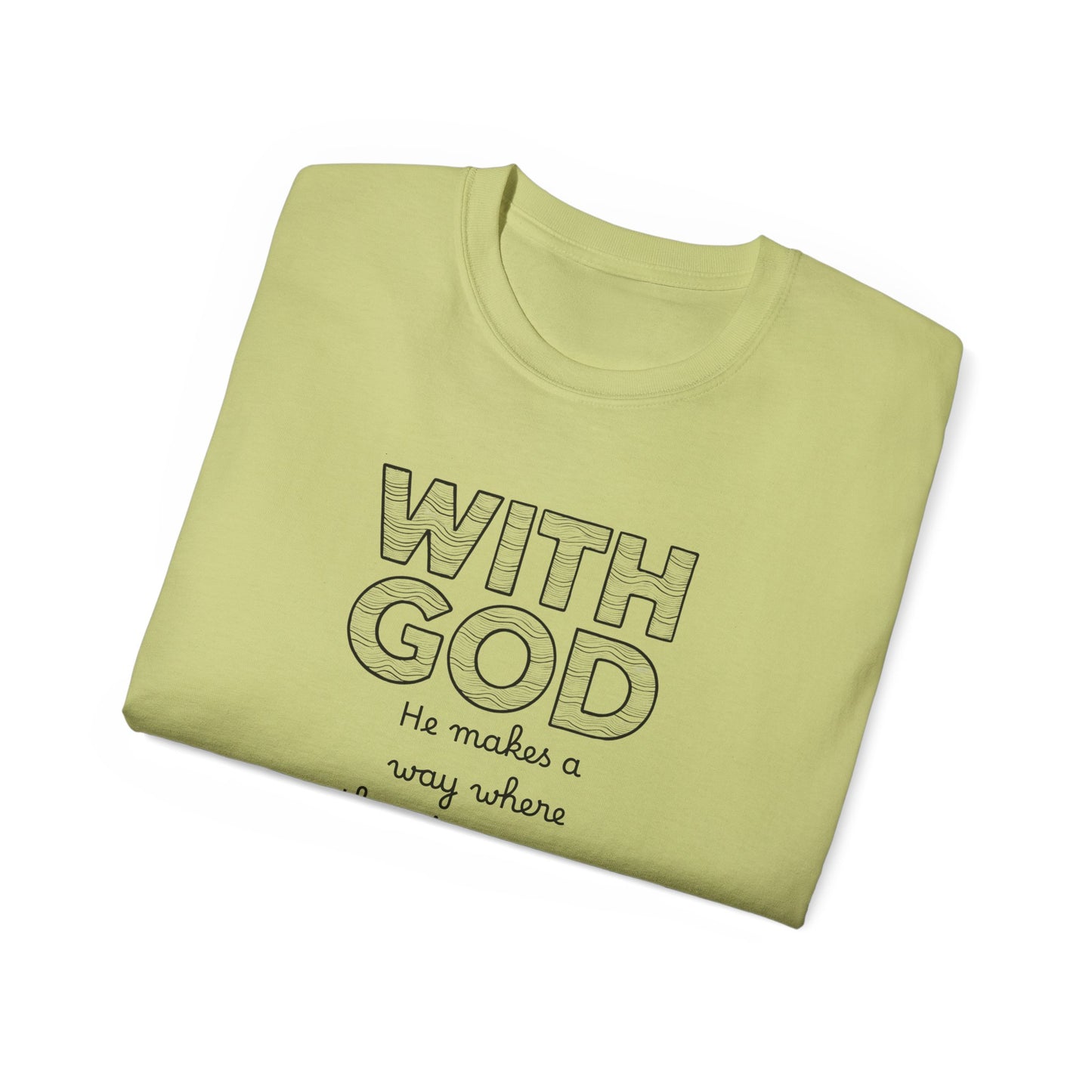 Inspirational Quote Tee: With God, He makes a way, Faith T-Shirt, Christian Shirt, Gift for Believers, Uplifting Cotton Tee