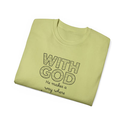 Inspirational Quote Tee: With God, He makes a way, Faith T-Shirt, Christian Shirt, Gift for Believers, Uplifting Cotton Tee