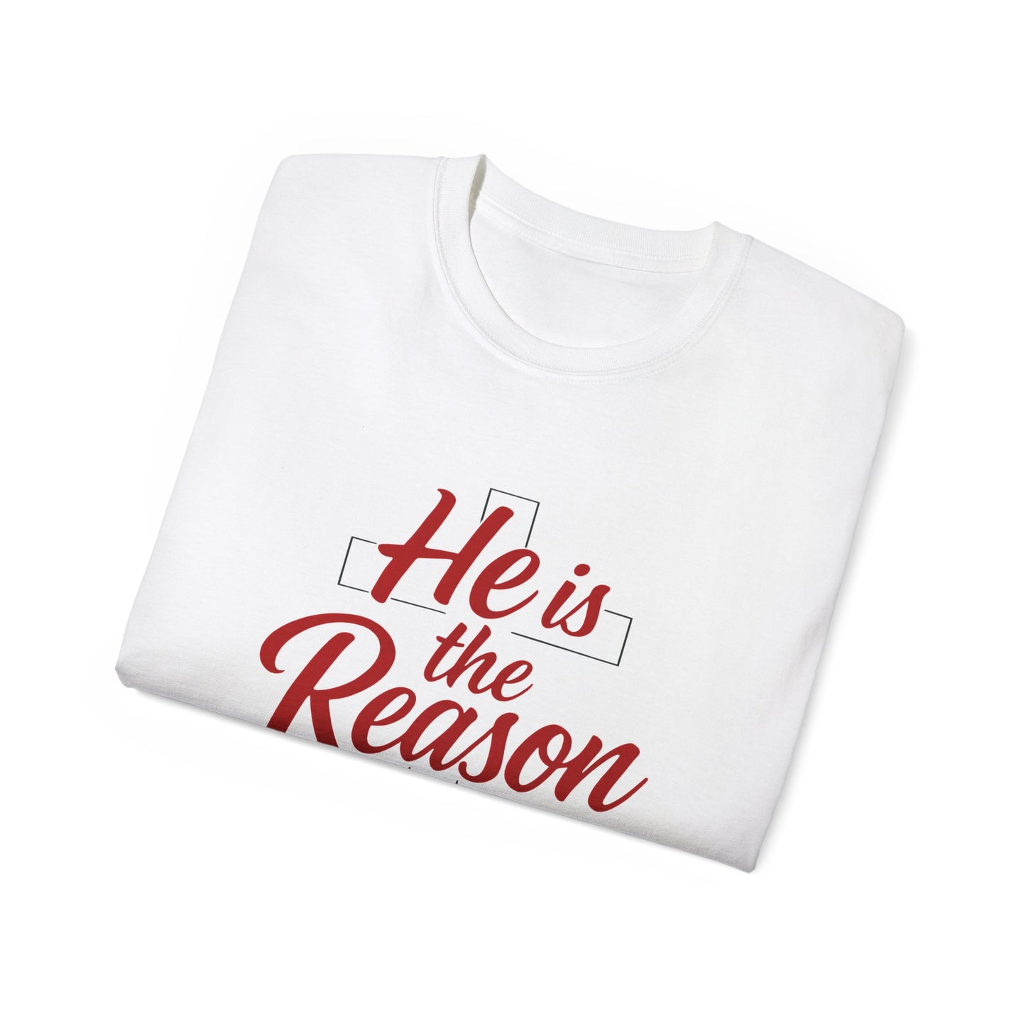 He Is the Reason T-Shirt — Christian Faith Tee for Christmas & Worship