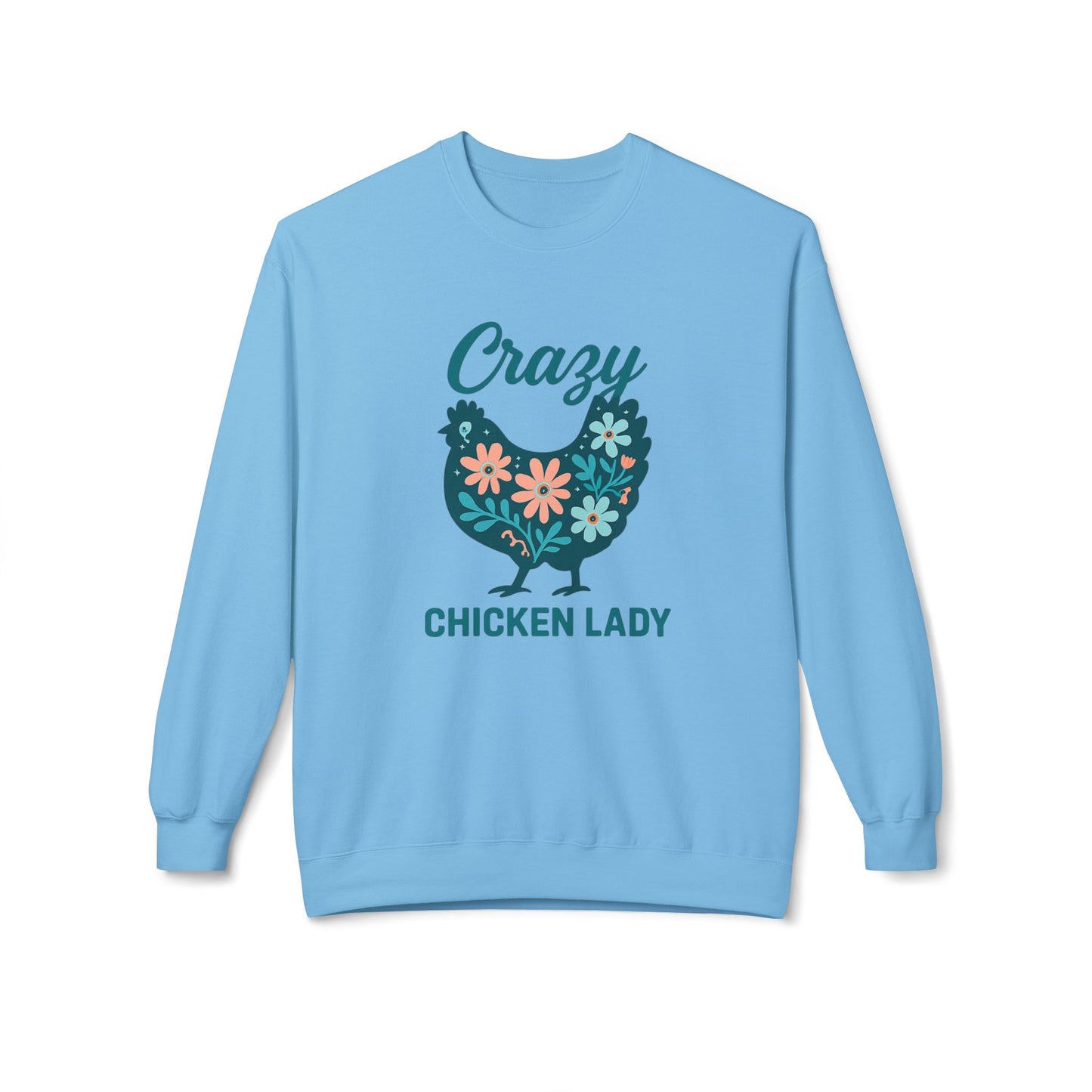 Crazy Chicken Lady Sweatshirt — Floral Hen Crewneck for Chicken Lovers