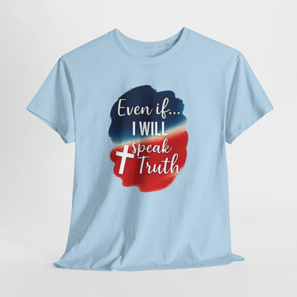 Patriotic Message Tee | Even if... I Will Speak Truth, Unisex Cotton Shirt, American Flag Graphic Tee, Gift for Activists, [...]