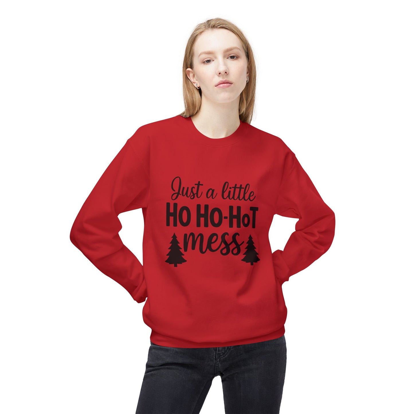 Just a Little Ho Ho-Hot Mess Christmas Sweatshirt