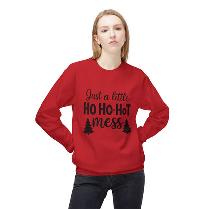 Just a Little Ho Ho-Hot Mess Christmas Sweatshirt