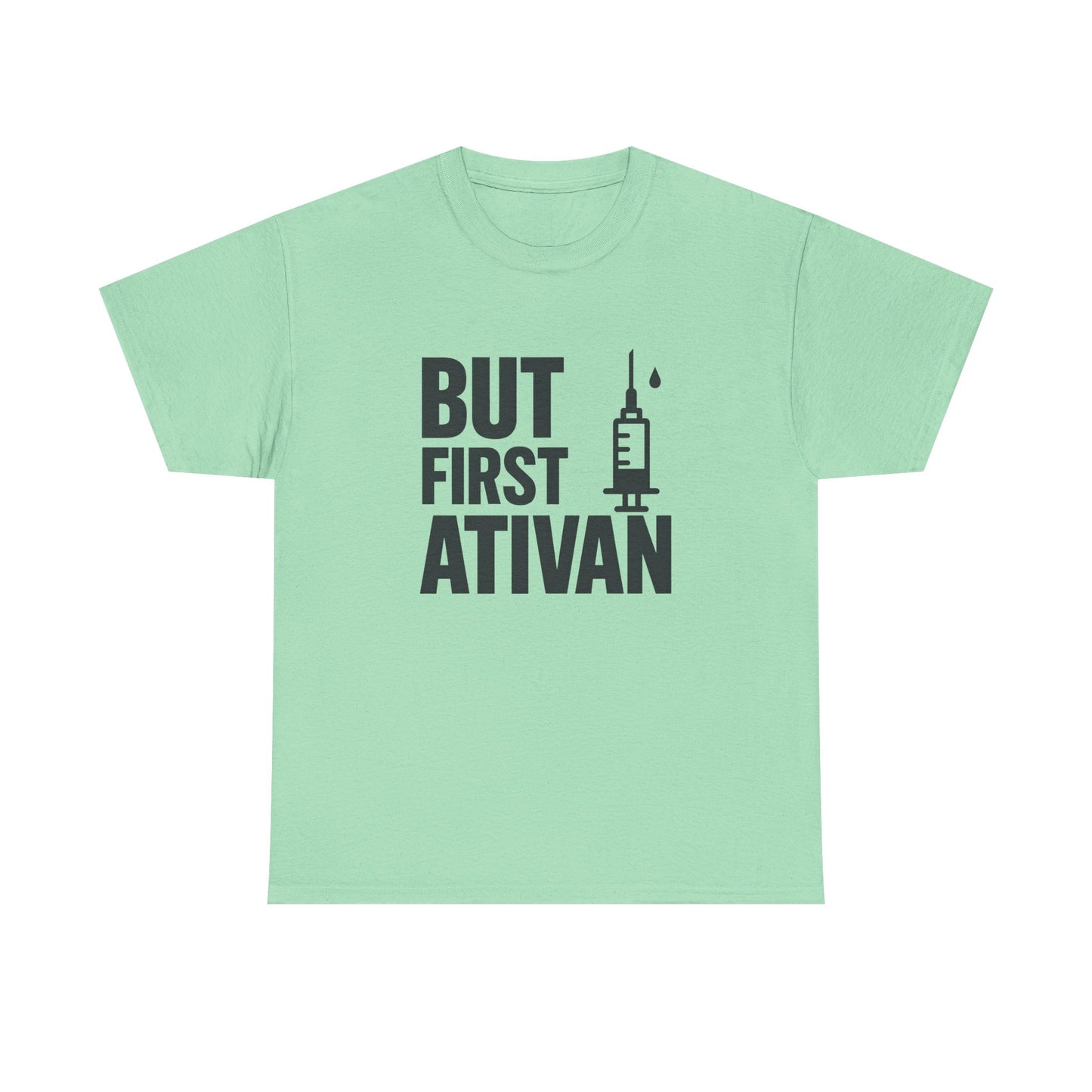 But First Ativan Unisex Heavy Cotton Tee - Relaxed Fit, Casual Wear, Mental Health Awareness, Gift for Friends, Comfortable T-Shirt