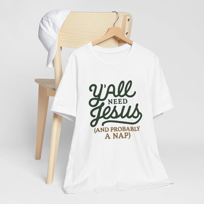 Y'all Need Jesus Short Sleeve Tee - Faith T-Shirt, Christian Apparel, Casual Wear, Gift for Believers, Relaxed Style
