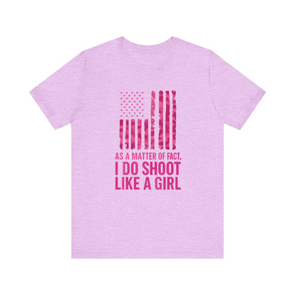 Unisex Patriotic Tee, I Do Shoot Like A Girl Shirt, Feminist Apparel, Independence Day Gift, USA Pride T-Shirt