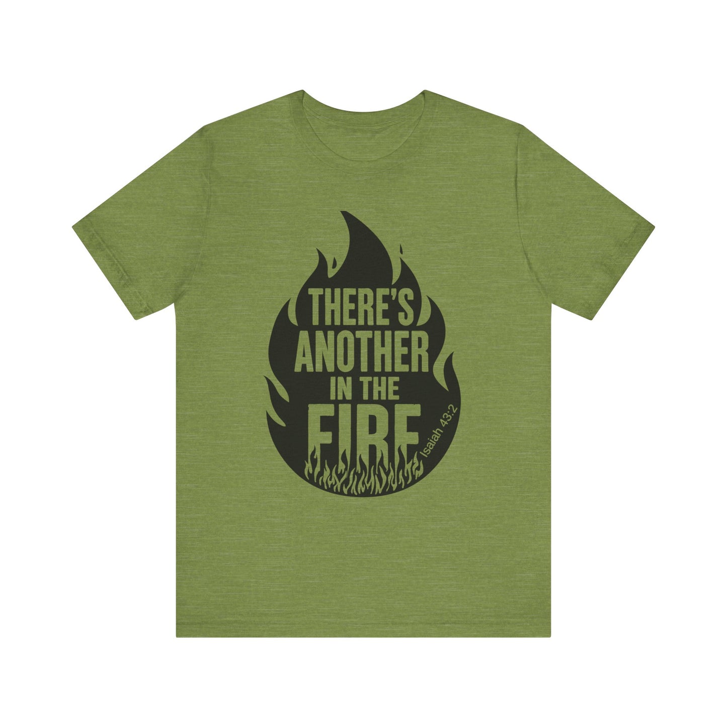There's Another in the Fire Tee, Inspirational T-Shirt, Fire Graphic Tee, Casual Unisex Top, Gift for Friends