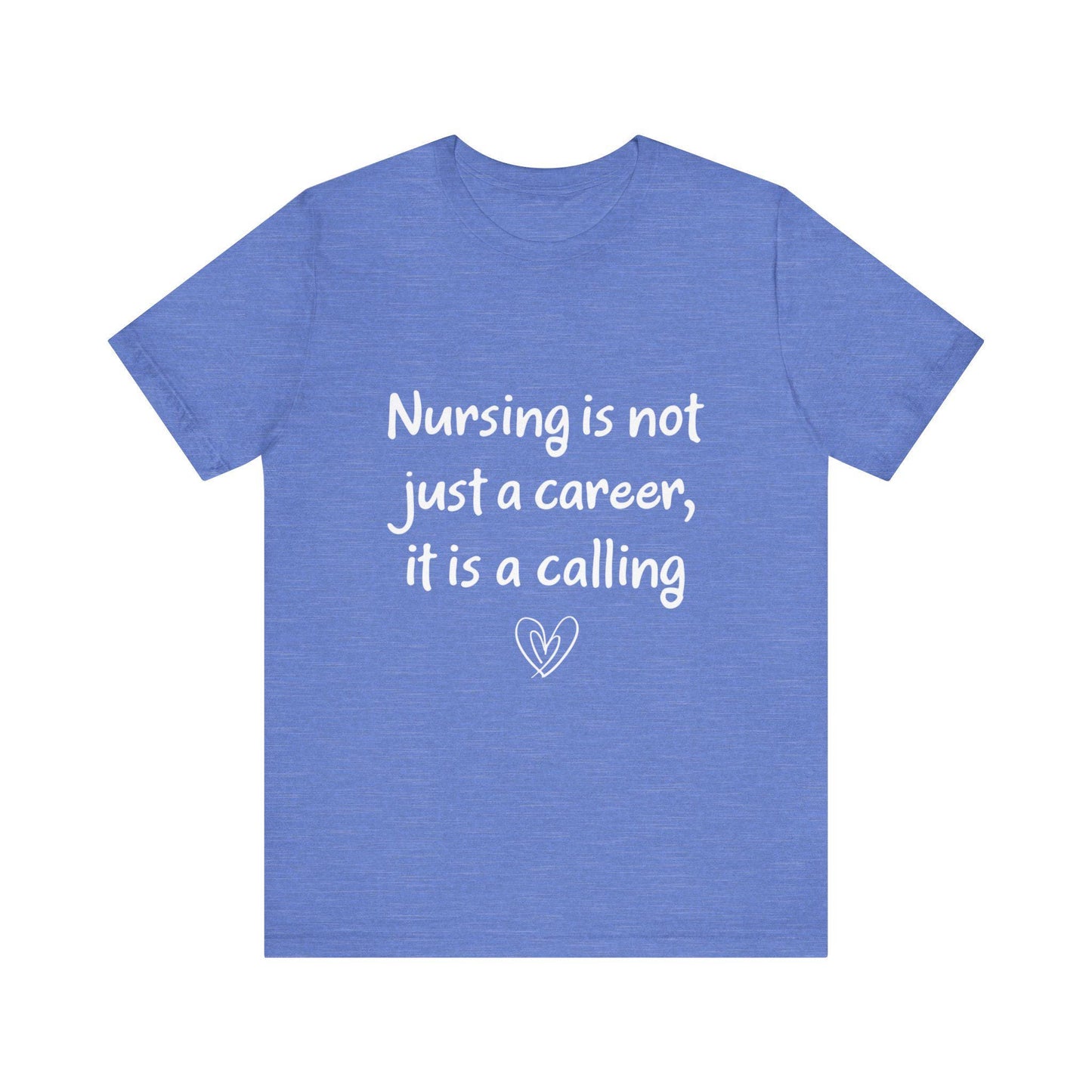 Nursing Calling Unisex Tee - Perfect Gift for Nurses, Nursing Graduations, Healthcare Workers, Supportive Apparel, Inspirational Tees