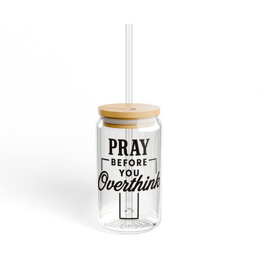 Pray Before You Overthink Sipper Glass, Motivational Drinkware, Inspirational Gift, Reusable Glass Mug, Meditation Sipper