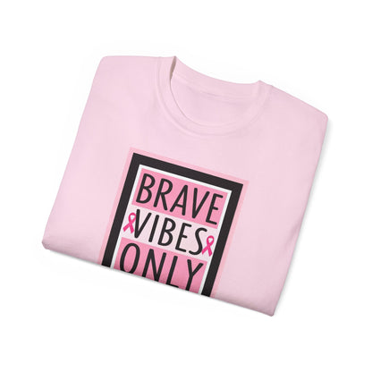 Brave Vibes Only Tee, Unisex Cotton Shirt, Inspirational Apparel, Gift for Cancer Awareness, Positive Vibes T-Shirt