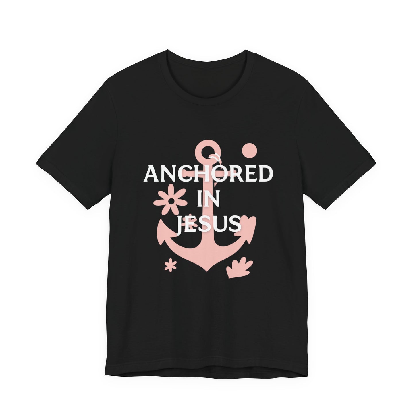 Anchored in Jesus Tee, Faith-Based Shirt, Inspirational Unisex T-Shirt, Christian Gift, Everyday Wear, Youth Group Attire