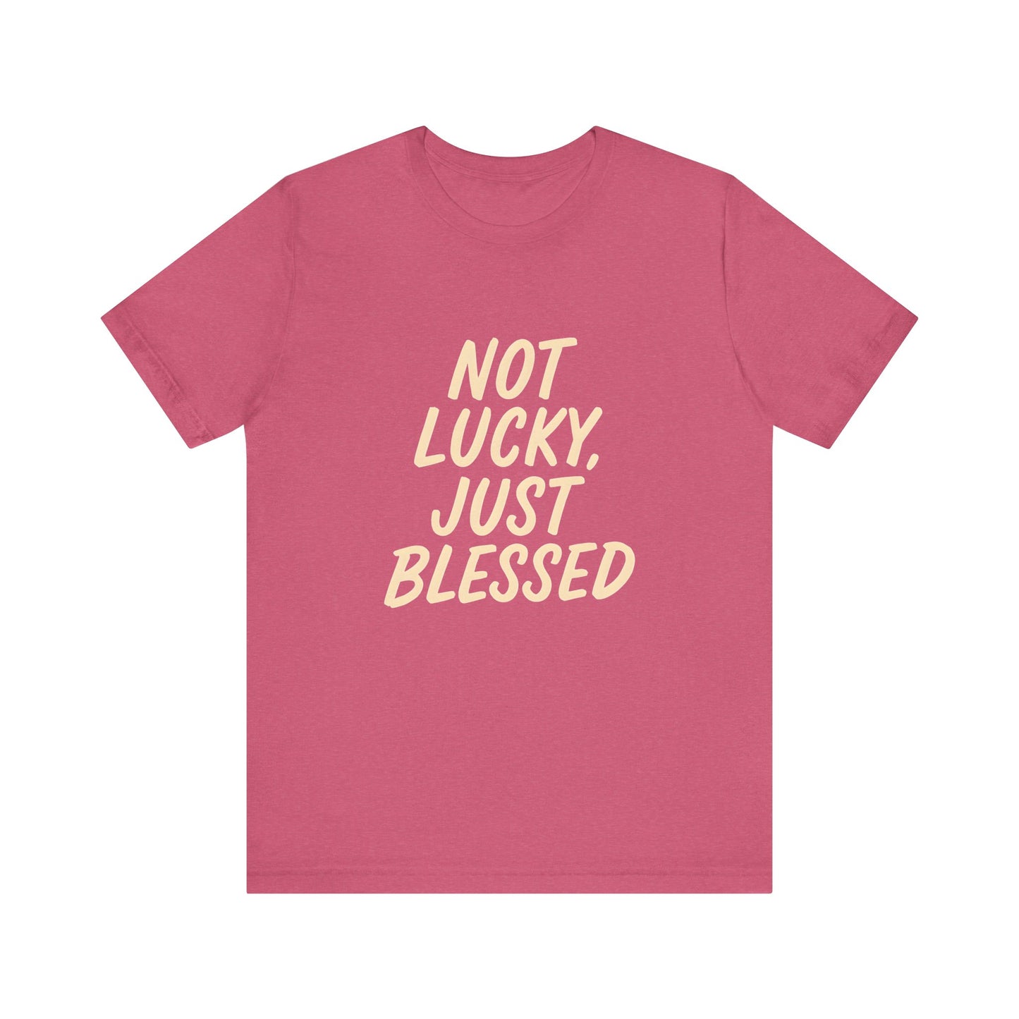 Unisex Short Sleeve Tee - 'Not Lucky, Just Blessed', Inspirational Gift, Casual T-Shirt, Everyday Wear, Positive Vibes