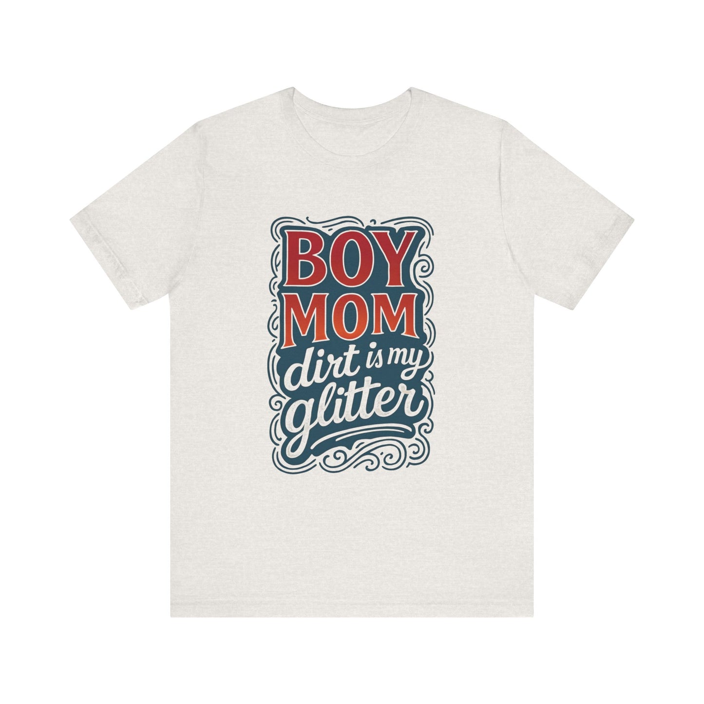 Boy Mom Dirt is My Glitter Tee, Unisex T-Shirt for Moms, Funny Gift for Mother's Day, Casual Wear, Parenting Humor