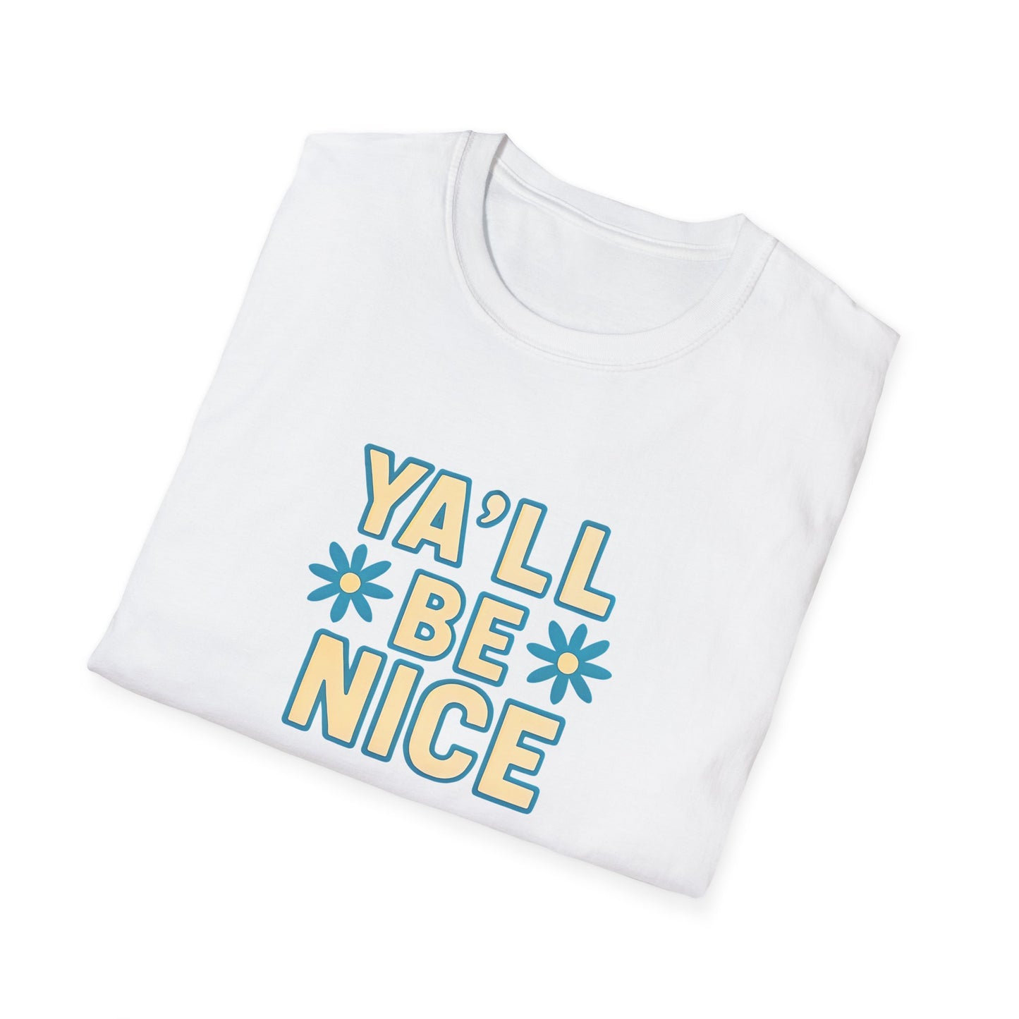 Unisex Softstyle T-Shirt - "Y'all Be Nice" Graphic Tee, Casual Wear, Gift for Friends, Southern Charm, Positive Vibes
