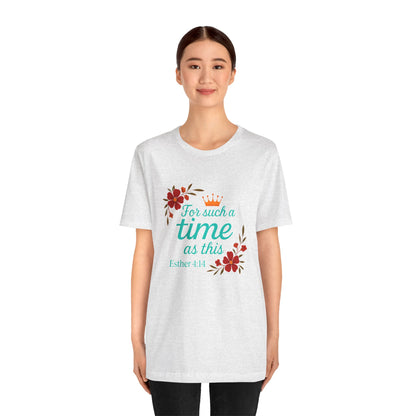Inspirational Floral Short Sleeve Tee - 'For Such a Time as This', Motivational T-Shirt, Gift for Her, Faith-Based Apparel, Summer Top