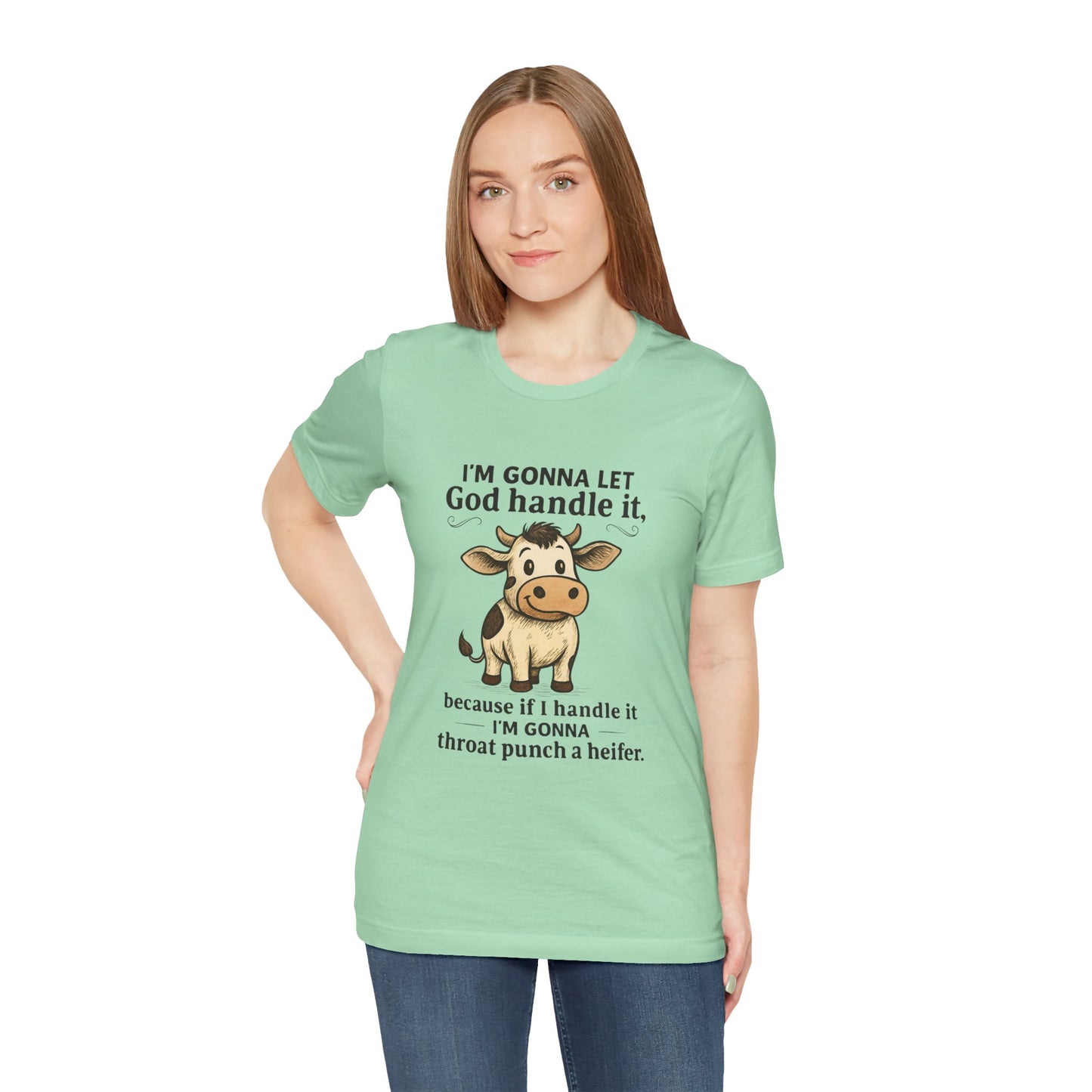 Funny Cow Quote Unisex Tee, God Handle It Shirt, Casual Humor T-Shirt, Gift for Cow Lovers, Farm Life Apparel