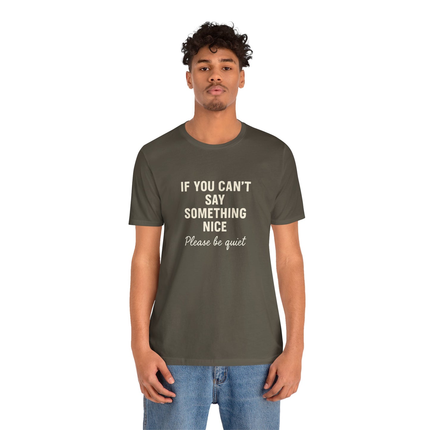 Unisex Motivational Tee - "If You Can't Say Something Nice" Shirt, Casual Wear, Gift Idea, Daily Reminder, Positive Vibes