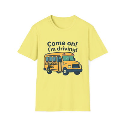 Struggle Bus T-Shirt, Funny Teacher Shirt, Back to School Gift, Cute Student Tee, Unisex Humor Tee