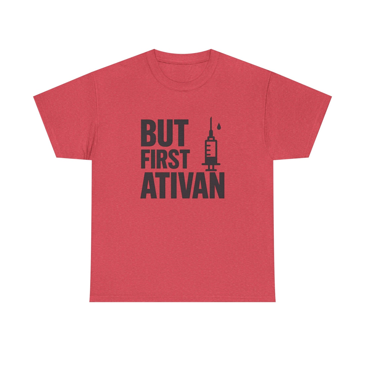 But First Ativan Unisex Heavy Cotton Tee - Relaxed Fit, Casual Wear, Mental Health Awareness, Gift for Friends, Comfortable T-Shirt