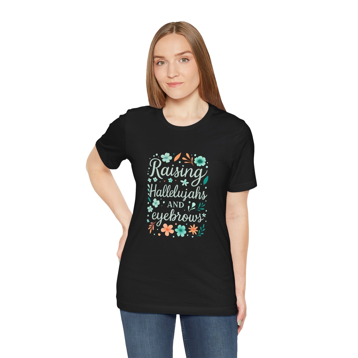 Floral Inspirational T-Shirt, Casual Unisex Tee, Gift for Her, Mother's Day, Everyday Wear, Colorful Quote Shirt