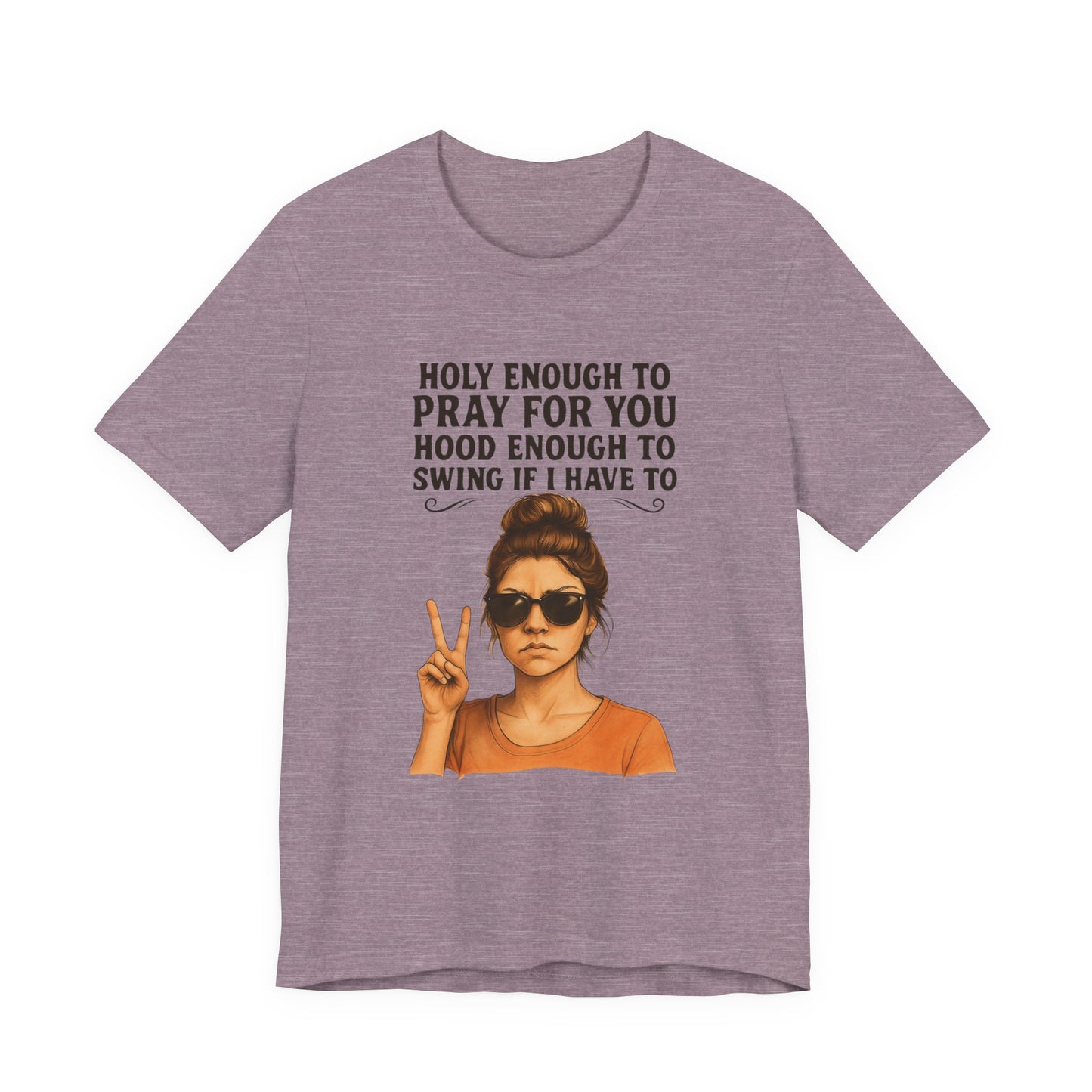 Holy Enough T-Shirt | Funny Quote Tee, Unisex Shirt, Casual Wear, Gift for Friends, Relaxed Fit, Summer Fashion