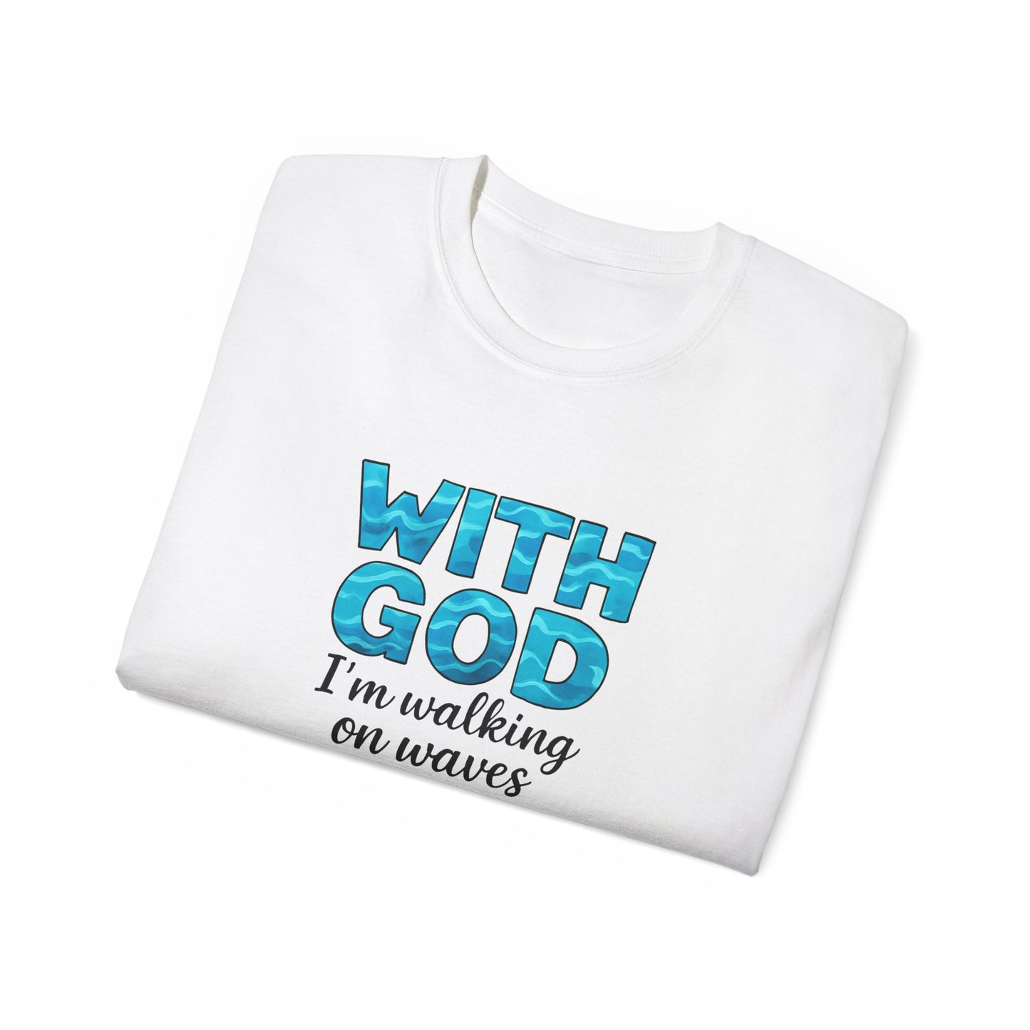 Faith-Inspired Cotton Tee: With God I'm Walking on Waves, Inspirational T-Shirt, Christian Apparel, Bible Verse Shirt, Gift for Believers