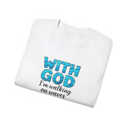 Faith-Inspired Cotton Tee: With God I'm Walking on Waves, Inspirational T-Shirt, Christian Apparel, Bible Verse Shirt, Gift for Believers