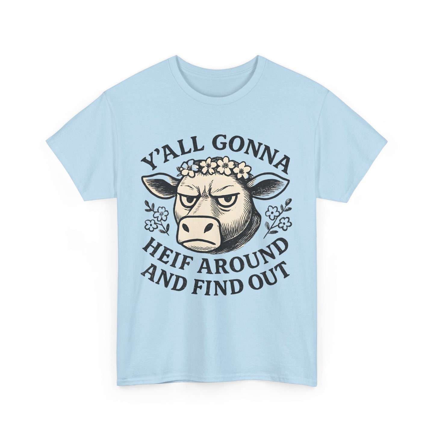 Funny Cow Graphic Tee - Y'all Gonna Heif Around and Find Out, Cute Farm Animal Shirt, Gift for Cow Lovers, Humorous Everyday Wear, [...]