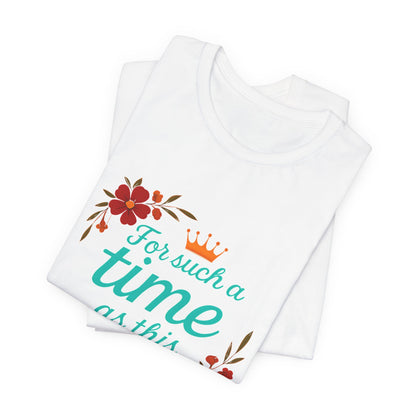 Inspirational Floral Short Sleeve Tee - 'For Such a Time as This', Motivational T-Shirt, Gift for Her, Faith-Based Apparel, Summer Top