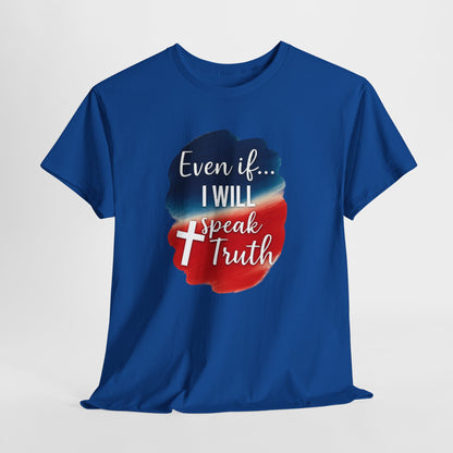 Patriotic Message Tee | Even if... I Will Speak Truth, Unisex Cotton Shirt, American Flag Graphic Tee, Gift for Activists, [...]