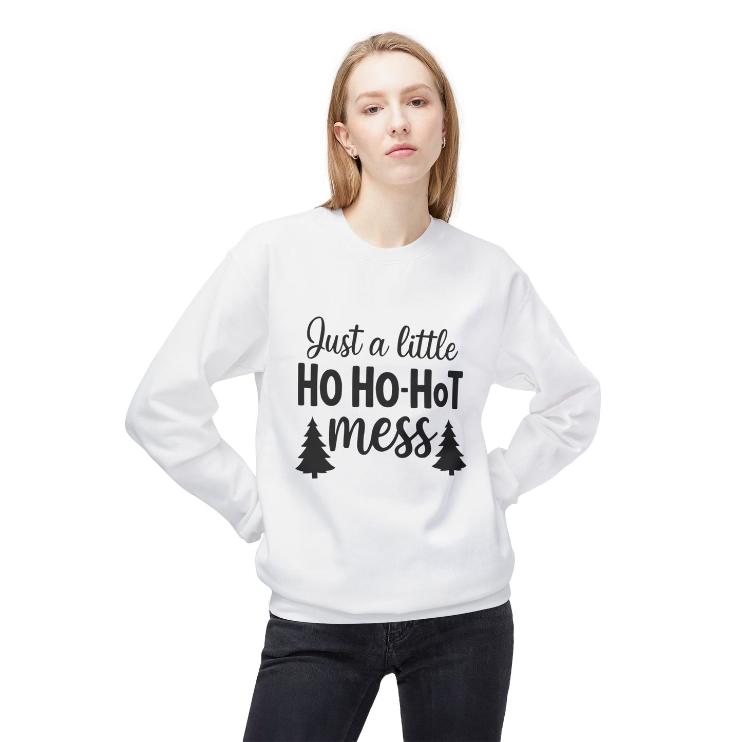 Just a Little Ho Ho-Hot Mess Christmas Sweatshirt