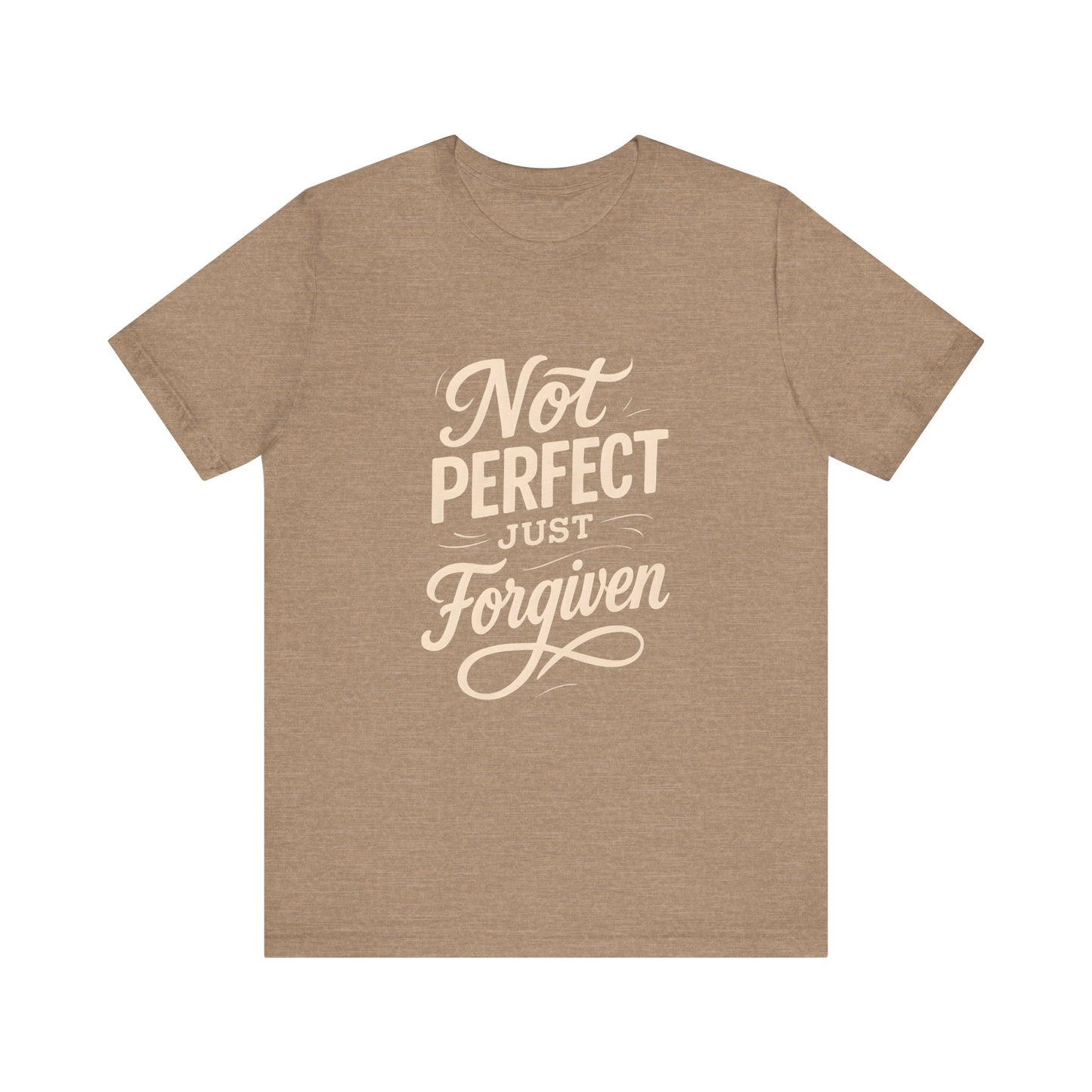 Unisex Jersey Short Sleeve Tee, "Not Perfect Just Forgiven" Shirt, Casual Gift, Everyday Wear, Affirmation Tee, Inspirational Fashion