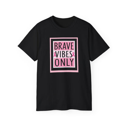 Brave Vibes Only Tee, Unisex Cotton Shirt, Inspirational Apparel, Gift for Cancer Awareness, Positive Vibes T-Shirt