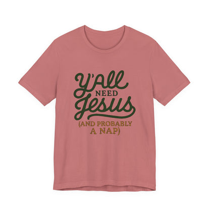 Y'all Need Jesus Short Sleeve Tee - Faith T-Shirt, Christian Apparel, Casual Wear, Gift for Believers, Relaxed Style