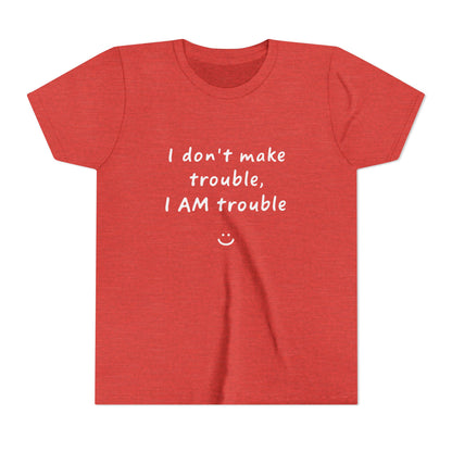 Cool Youth Tee - "I Don't Make Trouble, I AM Trouble" - Trendy Kids Shirt, Fun Gift for Birthdays, Summer Vibes, Playful Style
