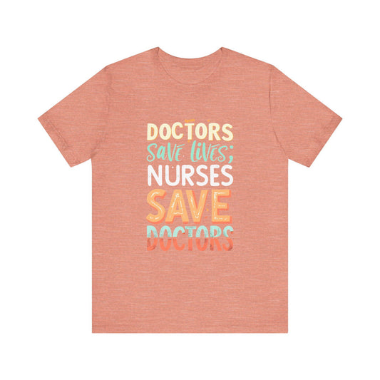 Doctors & Nurses Save Lives Tee, Unisex Jersey T-Shirt, Healthcare Apparel, Gift for Medical Staff, Nurse Appreciation, Doctor's Day T-Shirt