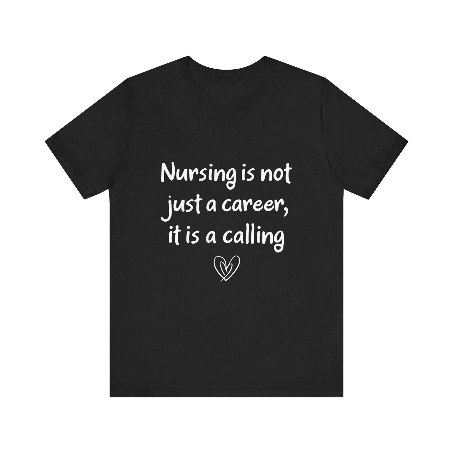 Nursing Calling Unisex Tee - Perfect Gift for Nurses, Nursing Graduations, Healthcare Workers, Supportive Apparel, Inspirational Tees