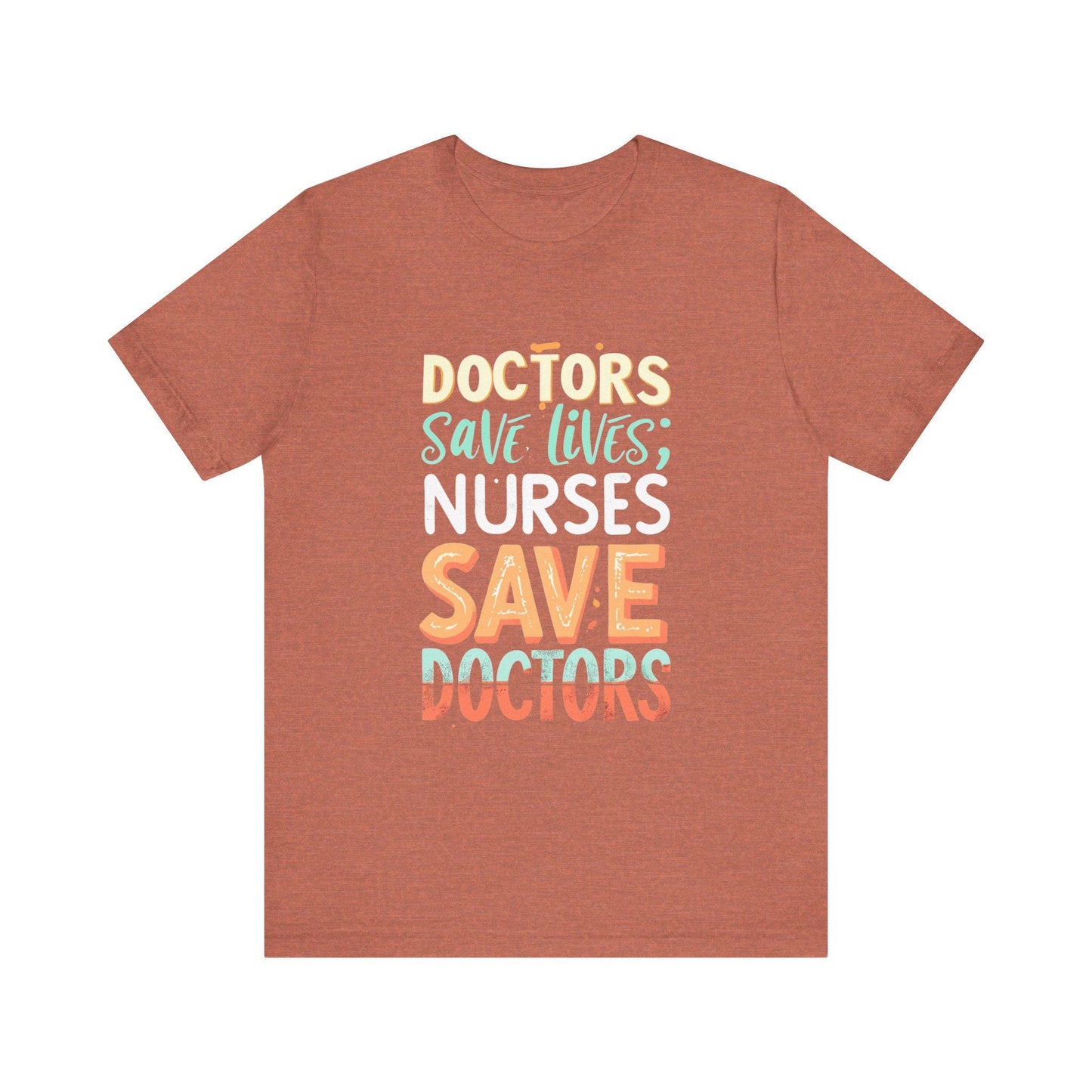 Doctors & Nurses Save Lives Tee, Unisex Jersey T-Shirt, Healthcare Apparel, Gift for Medical Staff, Nurse Appreciation, Doctor's Day T-Shirt
